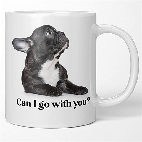 French Bulldog Can I Go With You Coffee Mug