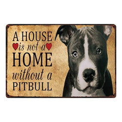 A House is Not a Home Without a Pitbull Metal Sign Poster